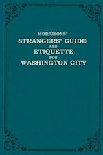 Morrison's Strangers' Guide and Etiquette for Washington City