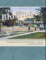 The Bluffton We Never Knew