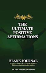 THE  ULTIMATE  POSITIVE  AFFIRMATIONS - BLANK JOURNAL