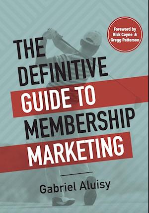 The Definitive Guide to Membership Marketing