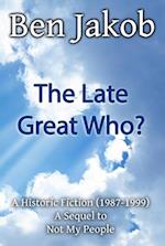 Late Great Who?
