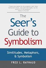 The Seer's Guide to Symbolism: Similitudes, Metaphors, and Symbolism 