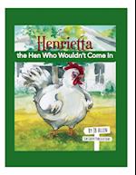 Henrietta, the Hen Who Wouldn't Come in