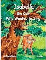 Isabella, the Cow Who Wanted to Sing