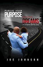 Pursue Your Purpose Not Your Dreams