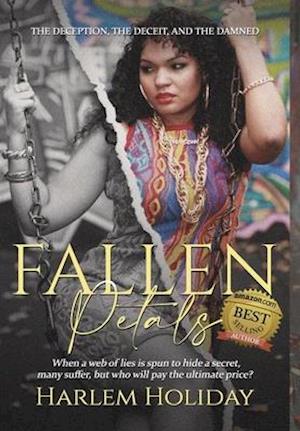 FALLEN PETALS: THE DECEPTION, THE DECEIT, AND THE DAMNED