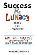 Success & Lunacy- What's the Connection?