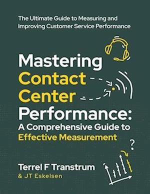 Mastering Contact Center Performance: A comprehensive Guide to Effective Measurement