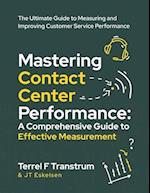 Mastering Contact Center Performance: A comprehensive Guide to Effective Measurement 