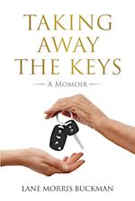 Taking Away the Keys: a Momoir 