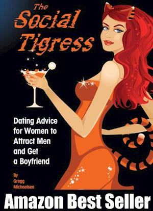 Social Tigress: Dating Advice for Women to Attract Men and Get a Boyfriend!