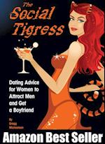 Social Tigress: Dating Advice for Women to Attract Men and Get a Boyfriend!