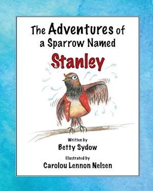 The Adventures of a Sparrow Named Stanley