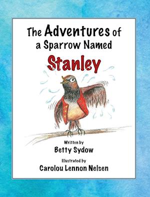 The Adventures of a Sparrow Named Stanley