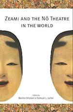 Zeami and the Nô Theatre in the World