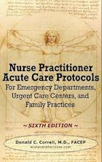 Nurse Practitioner Acute Care Protocols - SIXTH EDITION