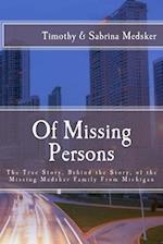 Of Missing Persons: The True Story, Behind the Story, of the Missing Medsker Family From Michigan 