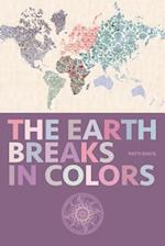 The Earth Breaks in Colors