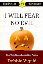 I Will Fear No Evil 