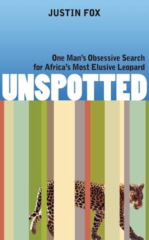 Unspotted: One Man's Obsessive Search for Africa's Most Elusive Leopard