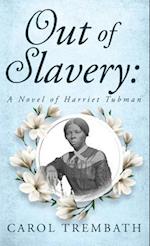 Out of Slavery: A Novel of Harriet Tubman 