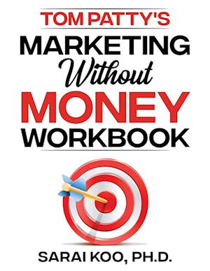 Tom Patty's MARKETING WITHOUT MONEY  WORKBOOK