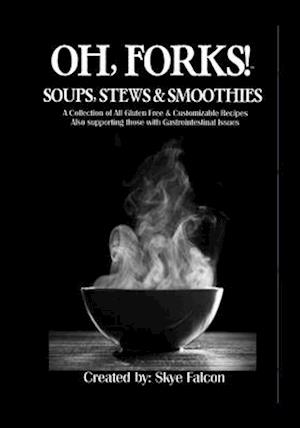 OH, Forks! Soups, Stews and Smoothies