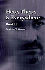 Here, There and Everywhere Book II