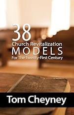 Thirty-Eight Church Revitalization Models for the Twenty First Century