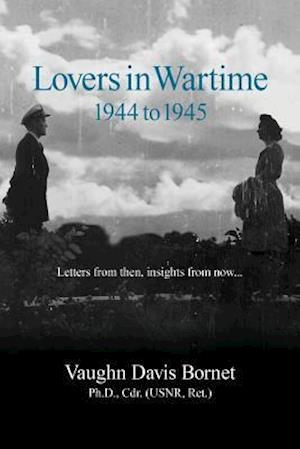 Lovers in Wartime 1944 to 1945