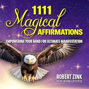 1111 Magical Affirmations: Empowering Your Mind For Ultimate Manifestation