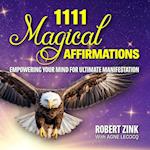1111 Magical Affirmations: Empowering Your Mind For Ultimate Manifestation 