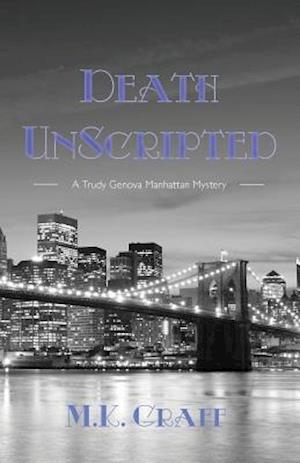 DEATH UNSCRIPTED: A Trudy Genova Manhattan Mystery