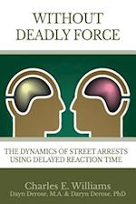 Without Deadly Force