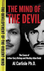 The Mind of the Devil : The Cases of Arthur Gary Bishop and Westley Allan Dodd