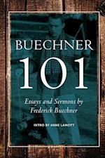 Buechner 101: Essays and Sermons by Frederick Buechner