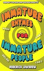 Immature Rhymes for Immature People 