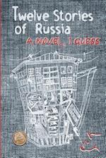 Twelve Stories of Russia : A novel, I guess