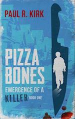 Pizza Bones -Emergence Of A Killer (Book One)