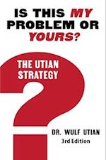 Is This My Problem or Yours? The Utian Strategy