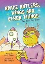 Space Antlers, Wings and Other Things: From Nana's Silly Stories 