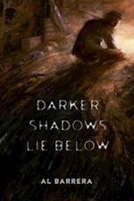 Darker Shadows Lie Below