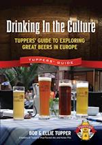 Drinking in the Culture: Tuppers' Guide to Exploring Great Beers in Europe 