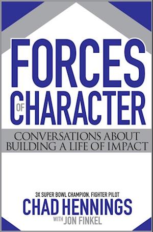 Forces Of Character : Conversations About Building A Life Of Impact