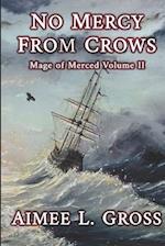 No Mercy From Crows: Mage of Merced Volume II 