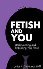 Fetish and You