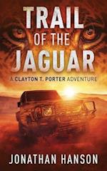 Trail of the Jaguar: A Clayton T. Porter Adventure 