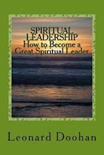 Spiritual Leadership How to Become a Great Spiritual Leader