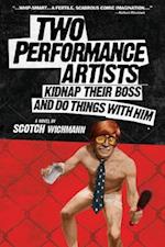 Two Performance Artists Kidnap Their Boss and Do Things with Him
