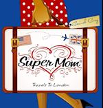 Super Mom Travels to London